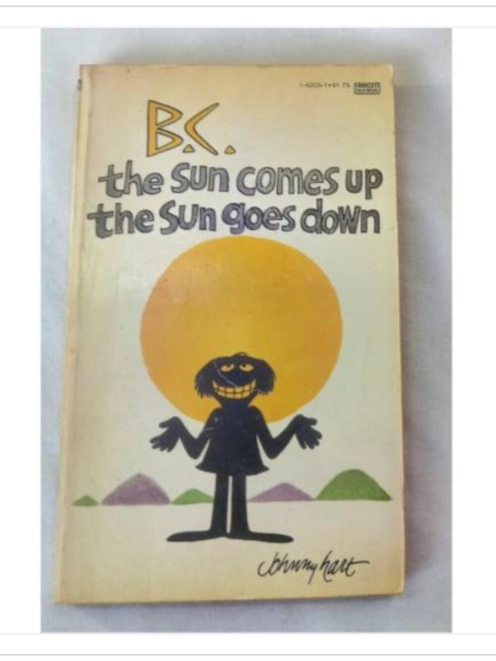 B.C. The Sun Comes Up, The Sun Goes Down Johnny Hart 1979 Mass Market Paperback